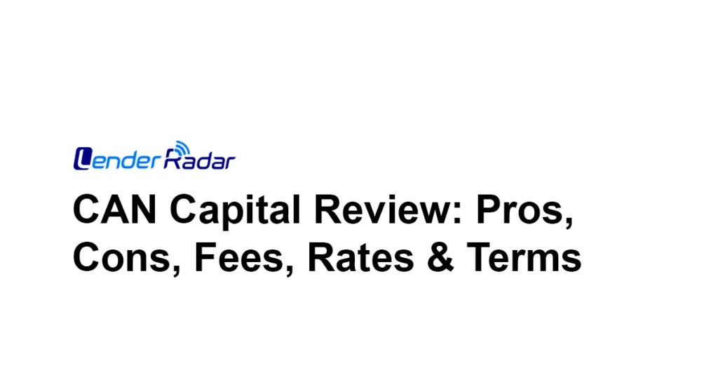 https://lenderradar.com/wp-content/uploads/2025/07/CAN-Capital-Review-rate-terms-alternative.webp